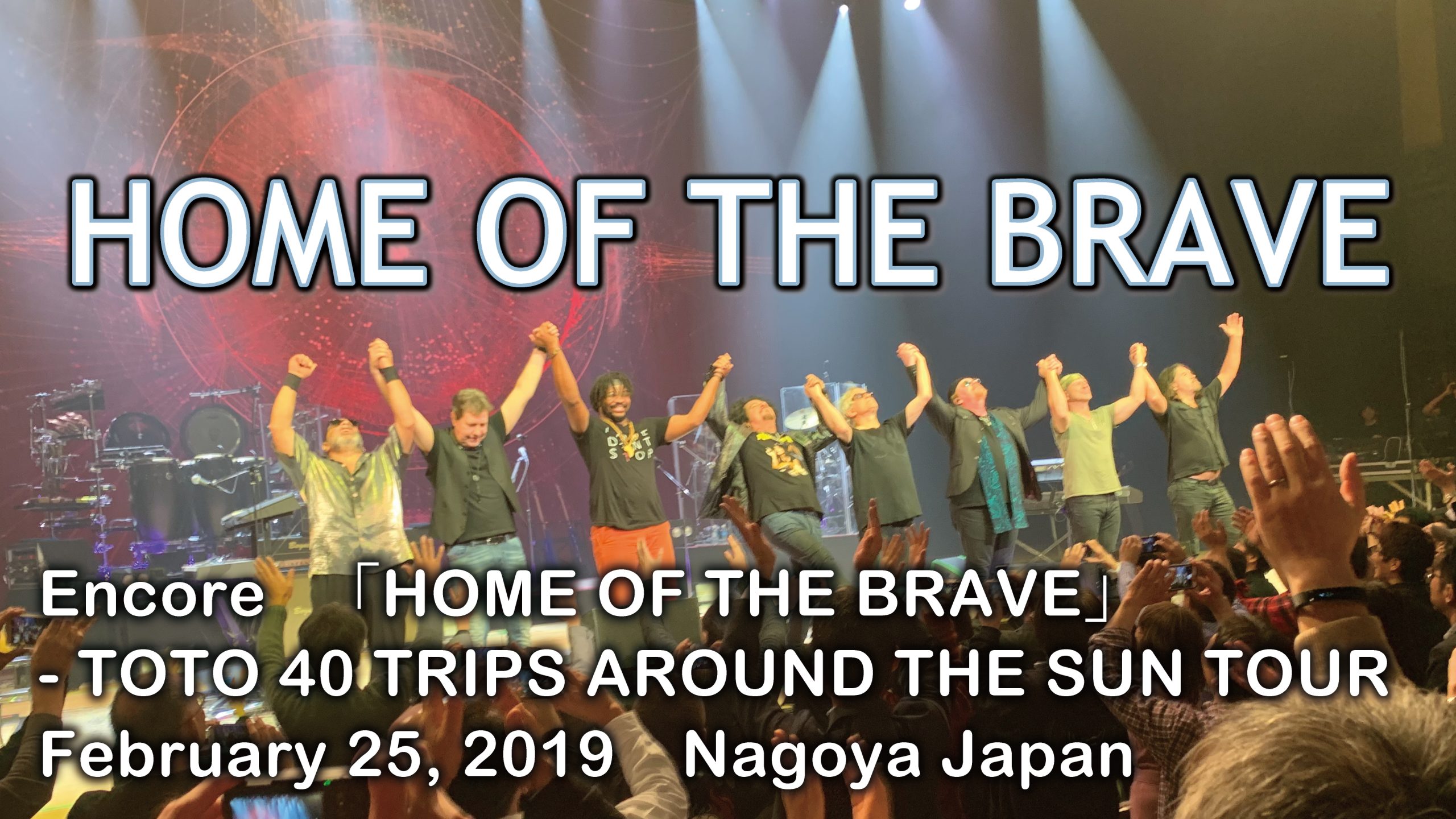 Encore 「HOME OF THE BRAVE」- TOTO 40 TRIPS AROUND THE SUN TOUR February 25, 2019　Nagoya Japan